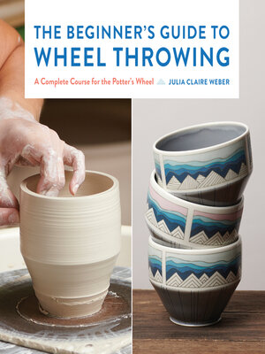 cover image of The Beginner's Guide to Wheel Throwing